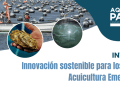 Seminario Internacional “Innovación sostenible para los desafíos de la Acuicultura Emergente en Chile