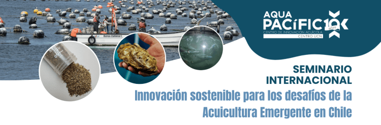 Seminario Internacional “Innovación sostenible para los desafíos de la Acuicultura Emergente en Chile